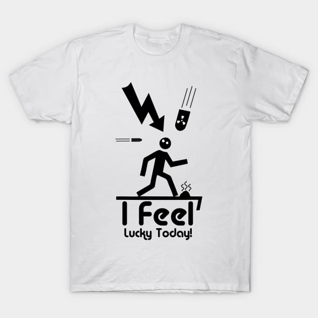 I Feel Lucky Today T-Shirt by aografz